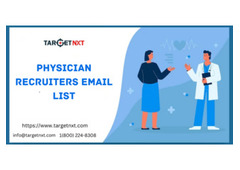 How can Physician Recruiter Email Lists enhance the effectiveness of your next campaign?